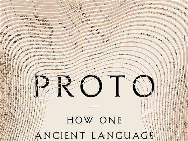 Cover of “Proto: How One Ancient Language Went Global” by Laura Spinney